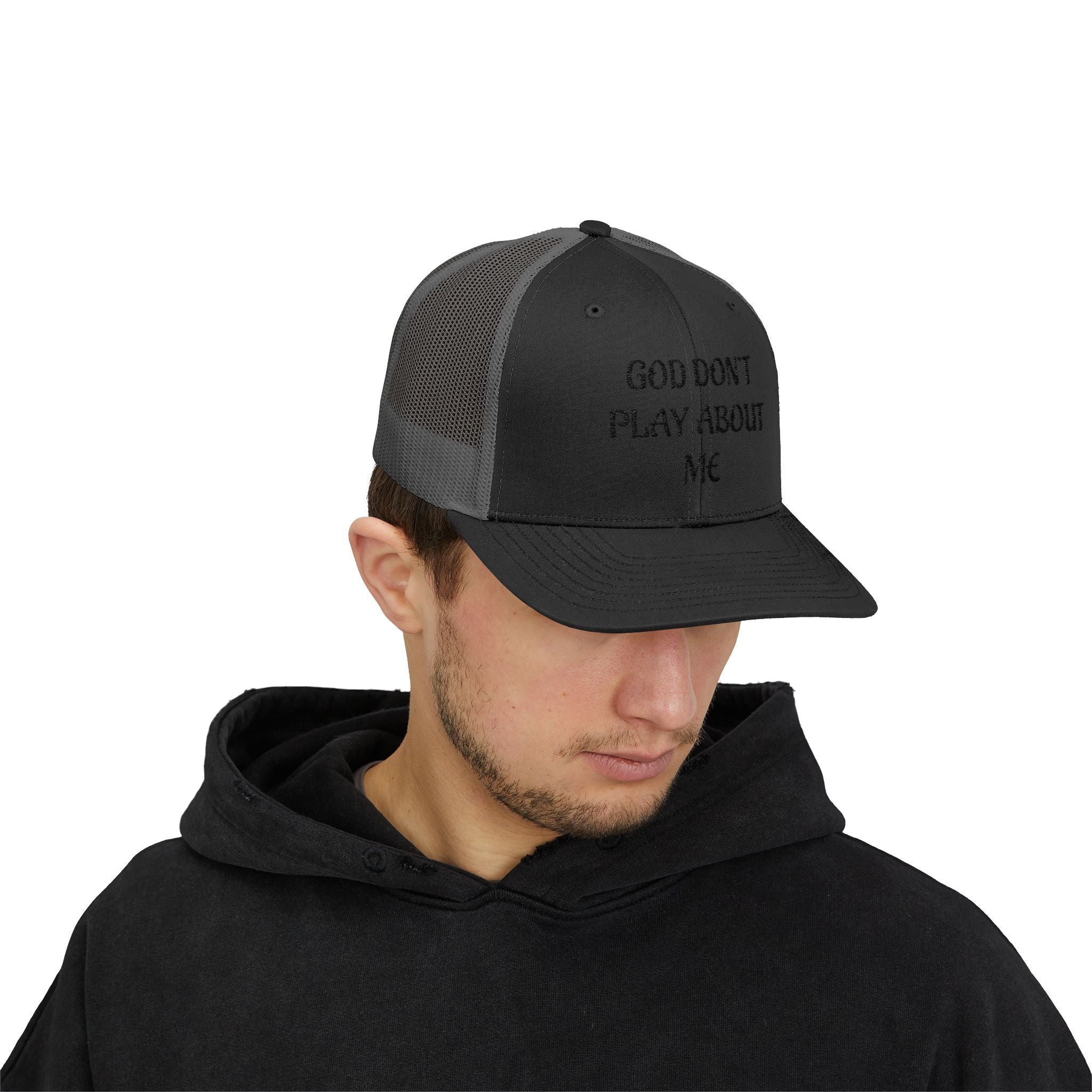 God Don't Play About Me Trucker Cap
