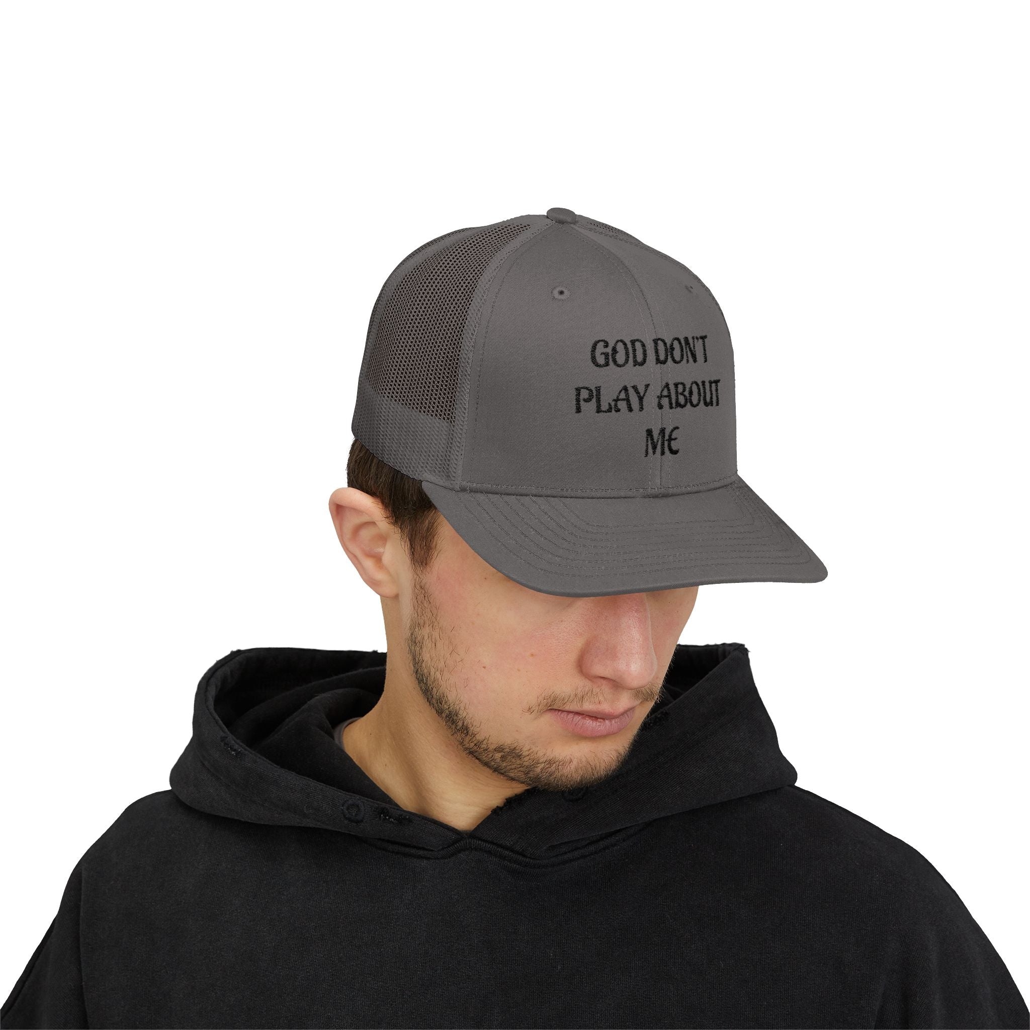 God Don't Play About Me Trucker Cap