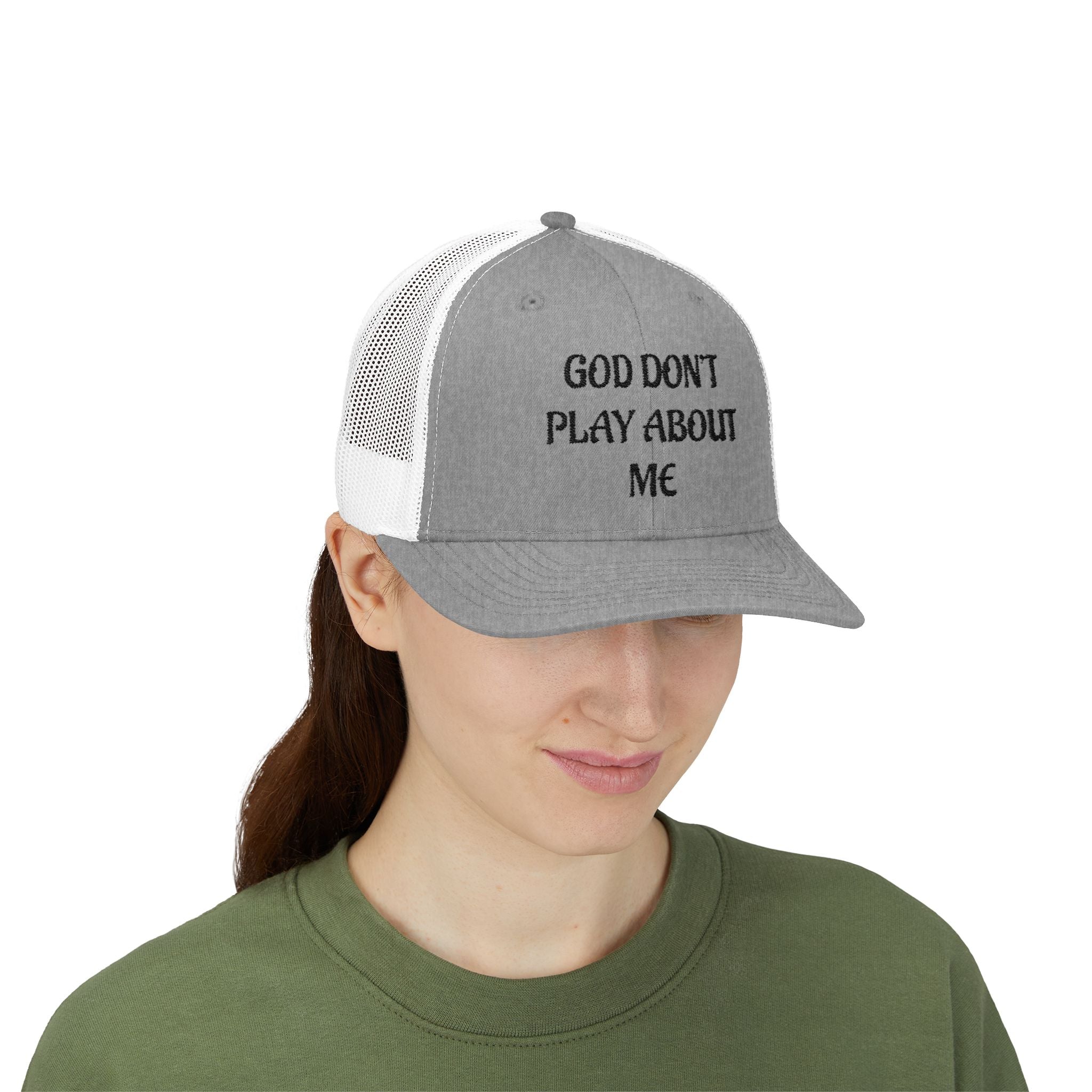 God Don't Play About Me Trucker Cap