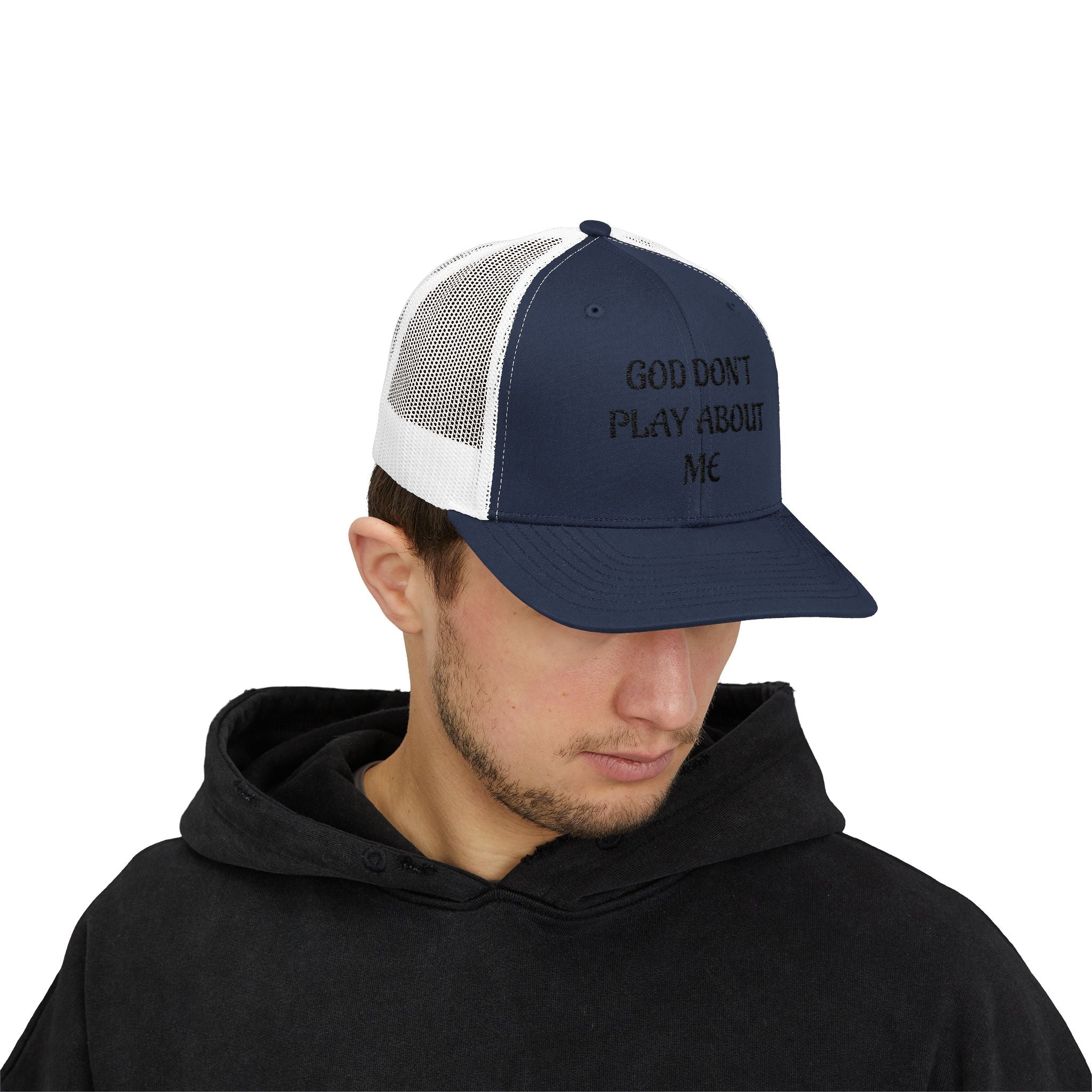 God Don't Play About Me Trucker Cap