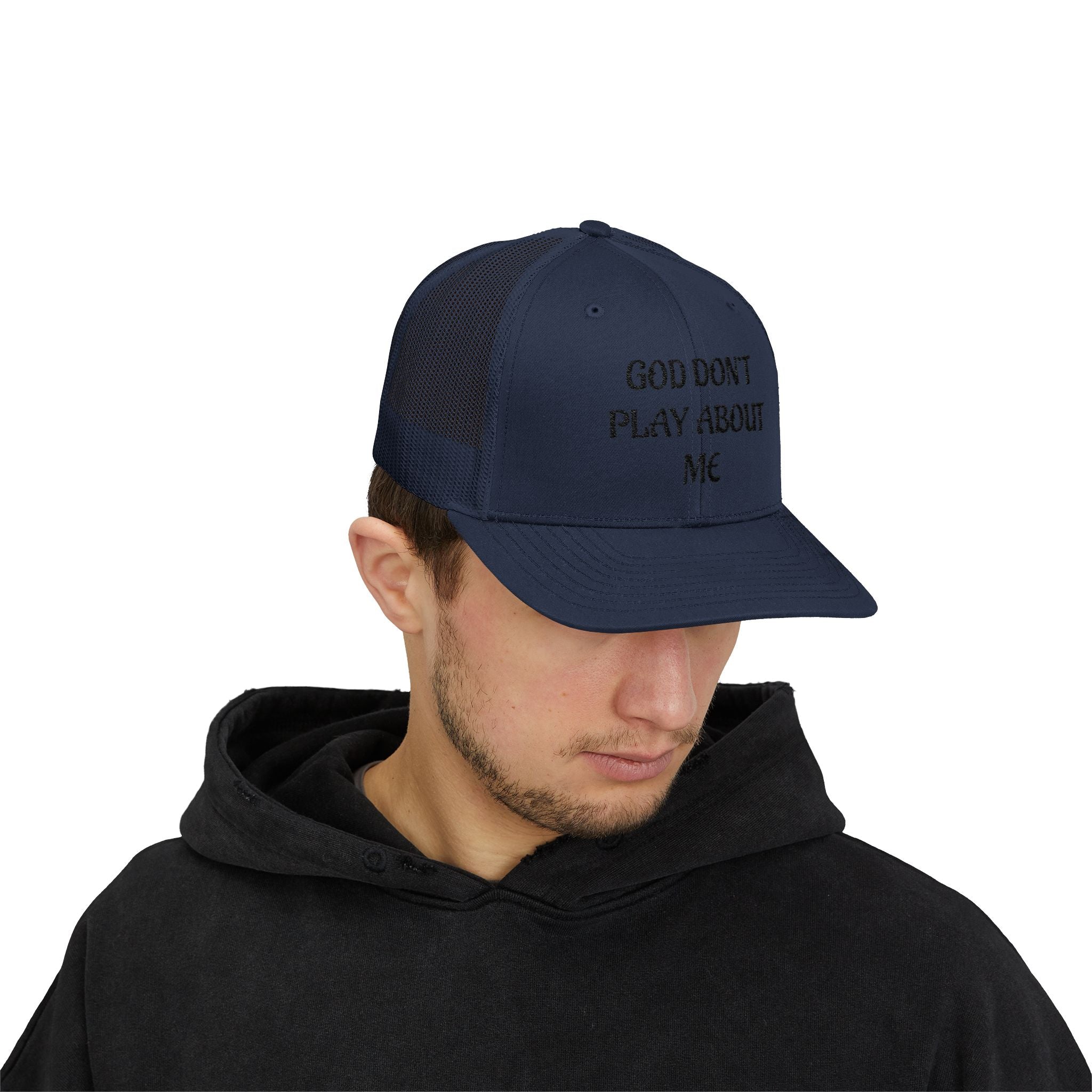 God Don't Play About Me Trucker Cap