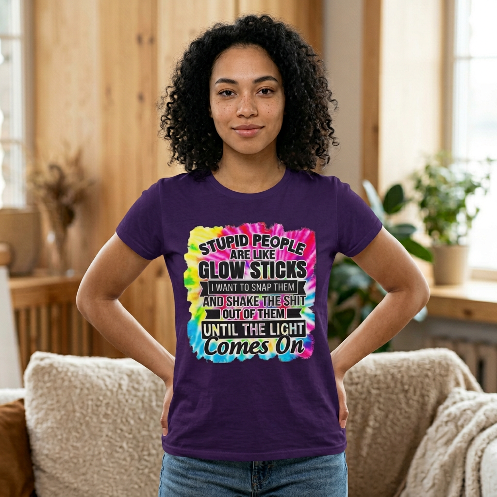 Tie-Dye Funny Quote Tee — “Stupid People Are Like Glow Sticks” Womens T‑Shirt