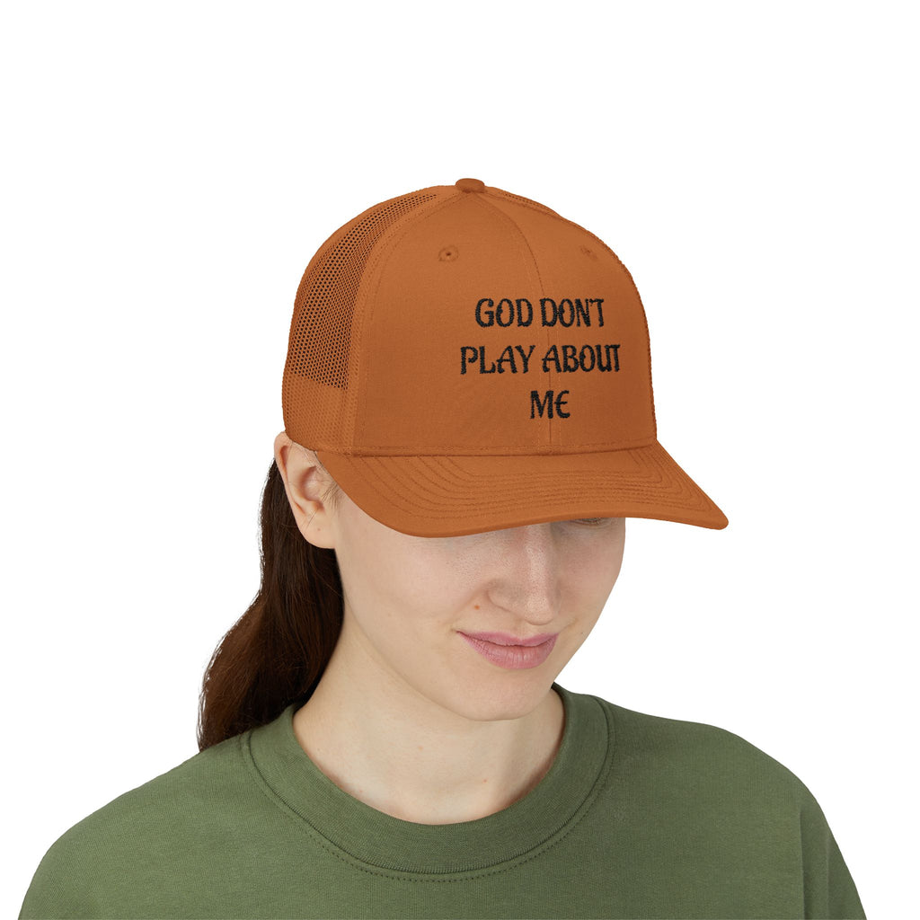 God Don't Play About Me Trucker Cap