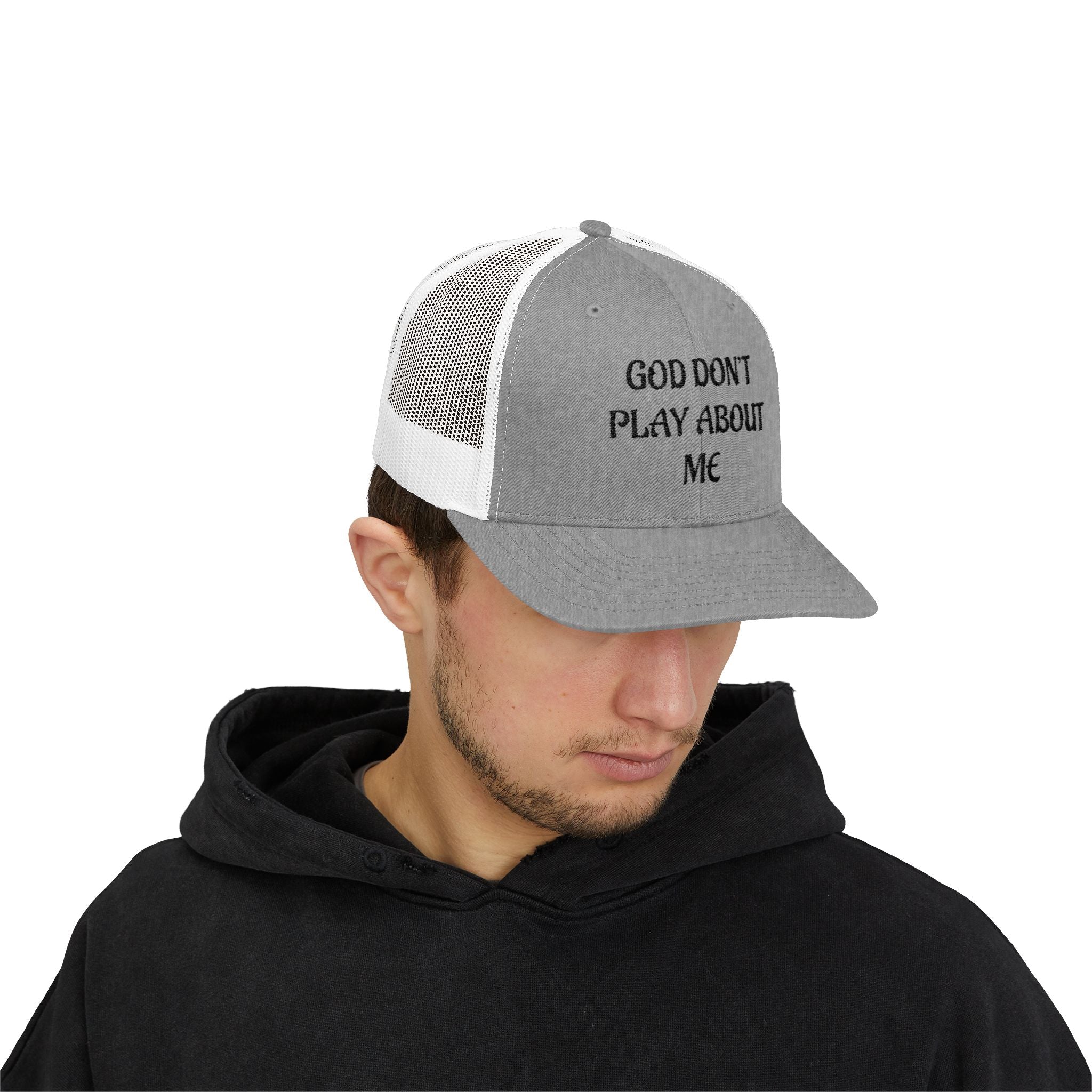 God Don't Play About Me Trucker Cap