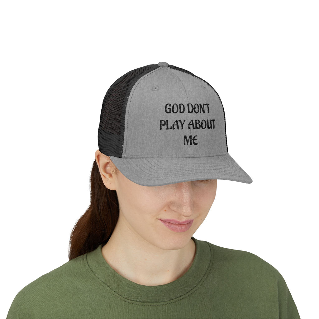 God Don't Play About Me Trucker Cap