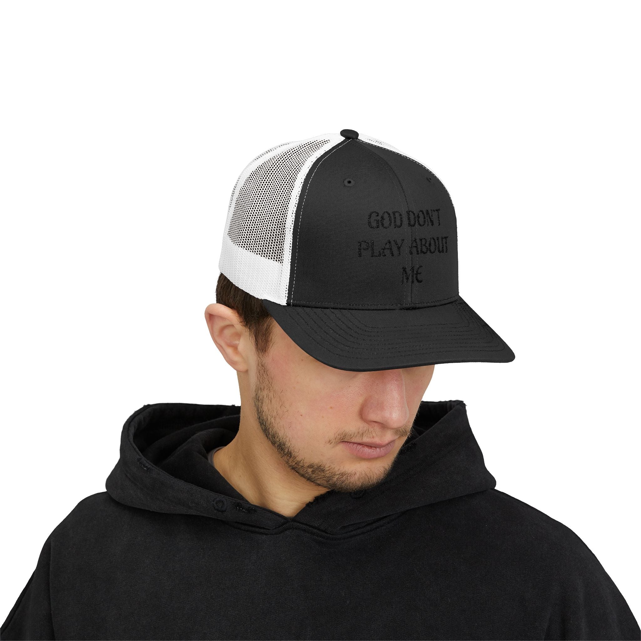 God Don't Play About Me Trucker Cap