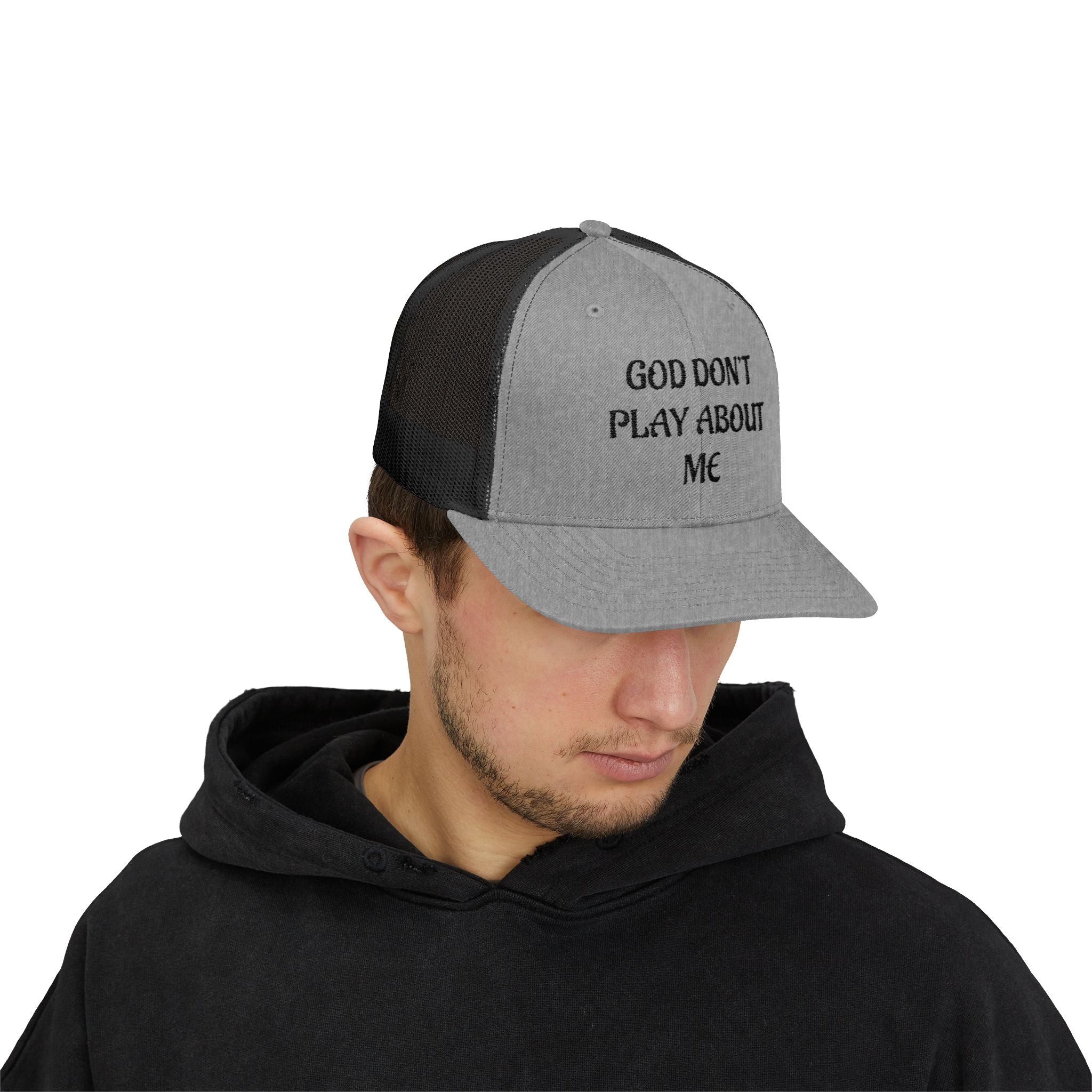 God Don't Play About Me Trucker Cap