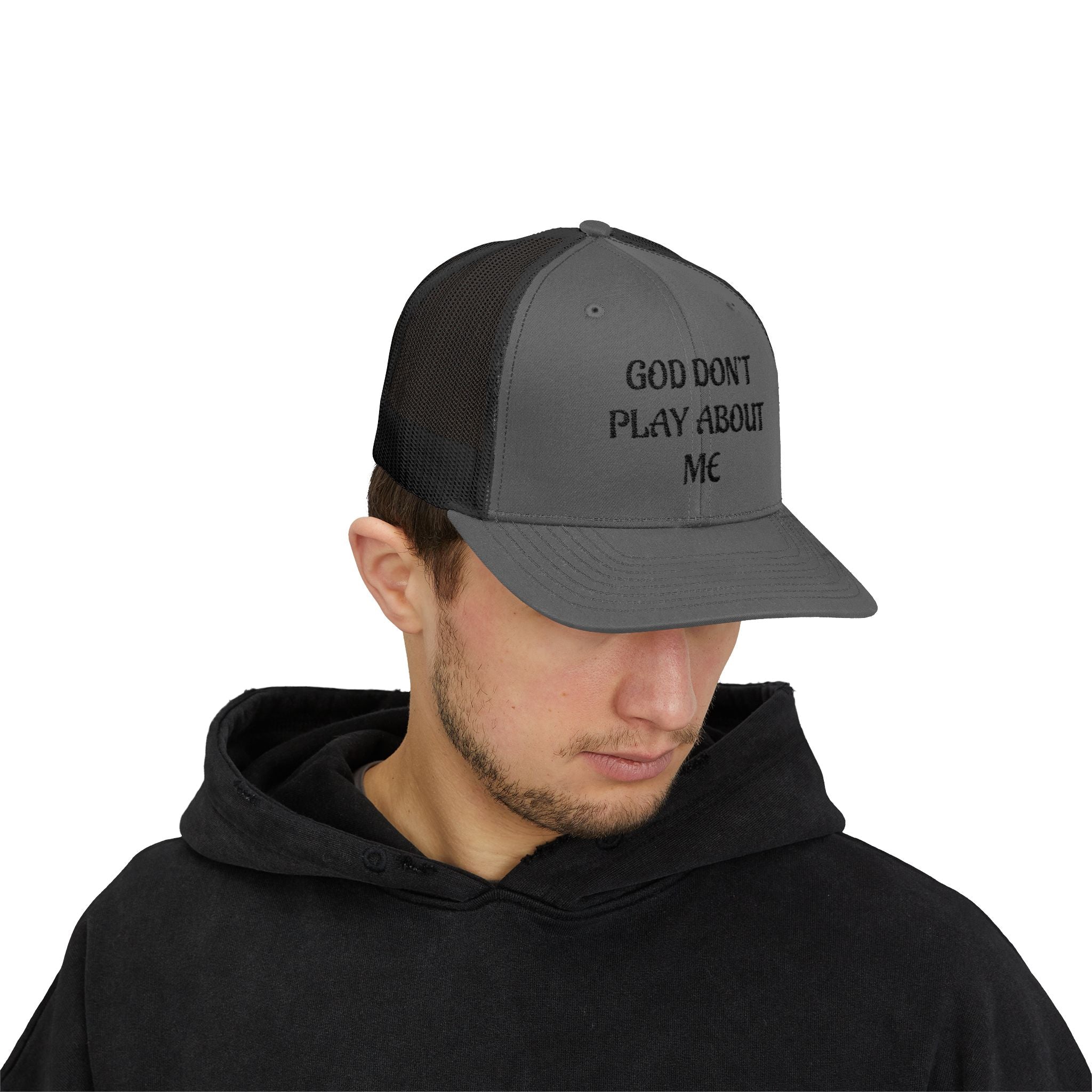 God Don't Play About Me Trucker Cap