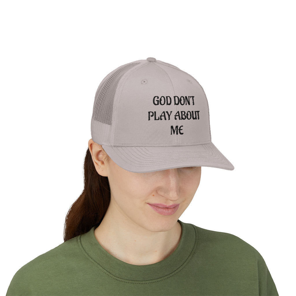 God Don't Play About Me Trucker Cap