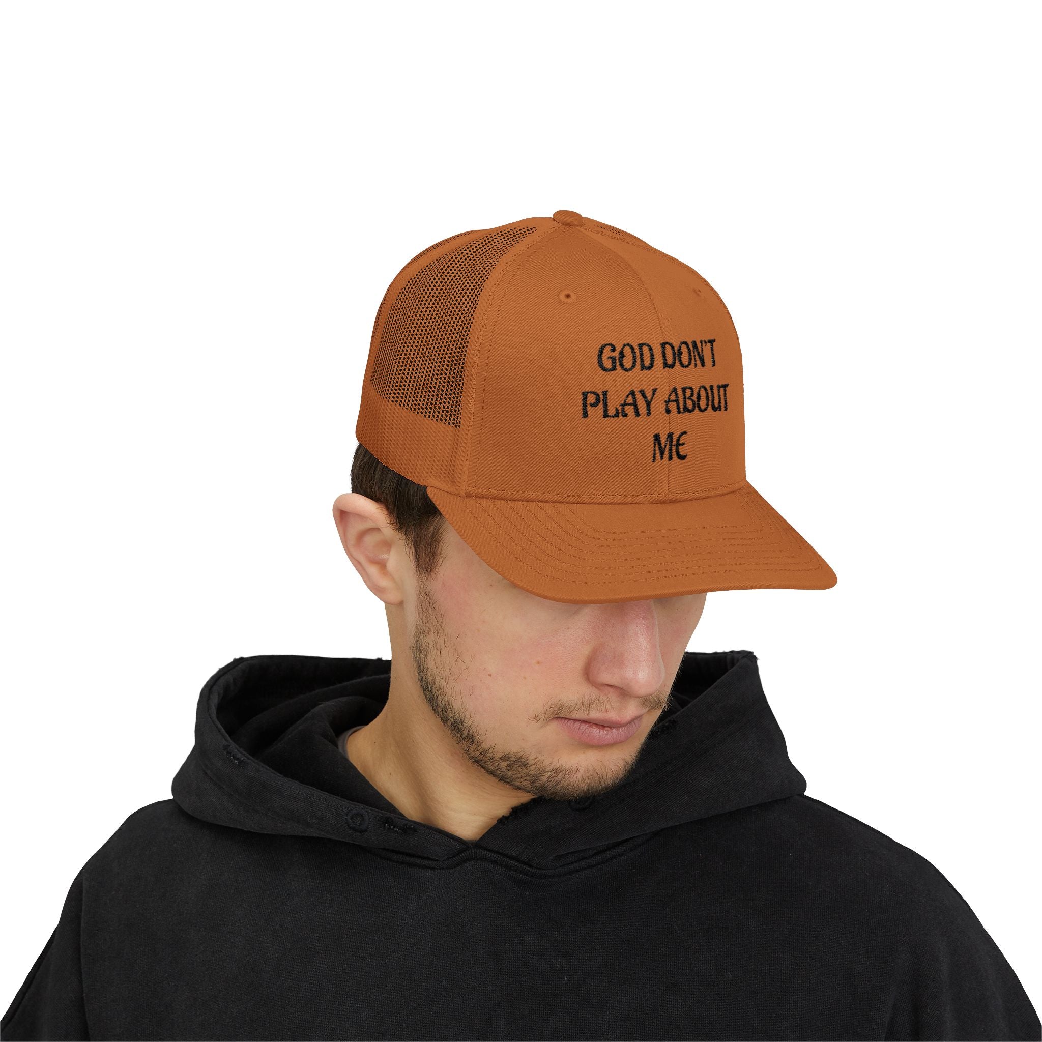 God Don't Play About Me Trucker Cap