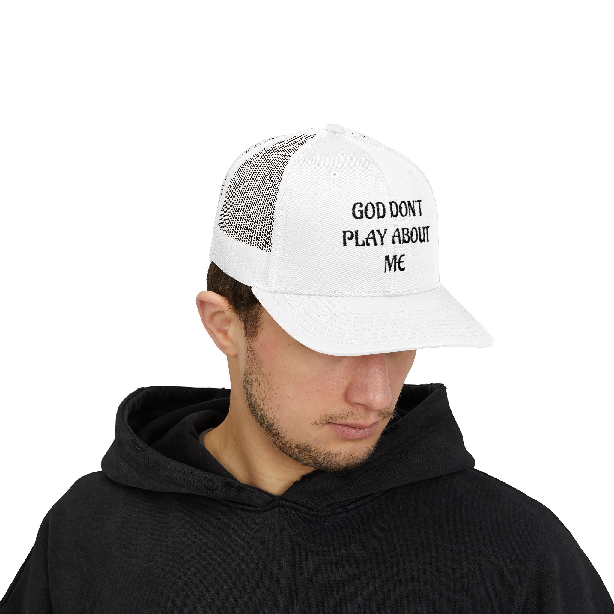 God Don't Play About Me Trucker Cap